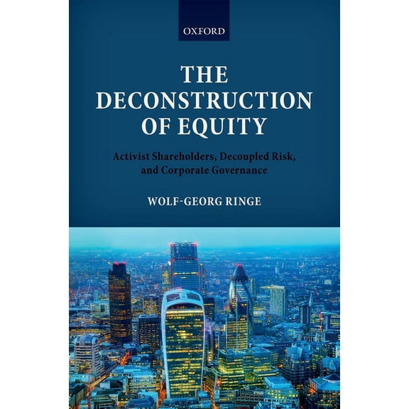 Deconstruction of Equity: Activist Shareholders, Decoupled Risk, and Corporate Governance, (Hardcover)