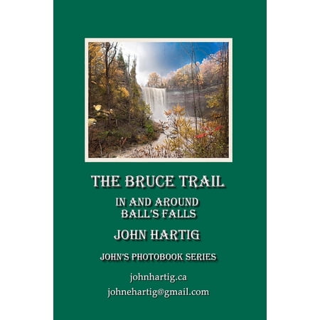 The Bruce Trail: in and around Ball s Falls: John s Photobook Series (Paperback)