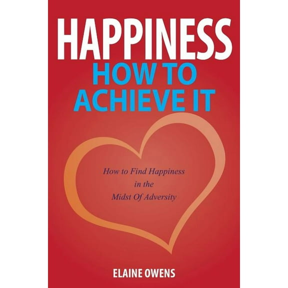 Happiness: How to Achieve It (Paperback)