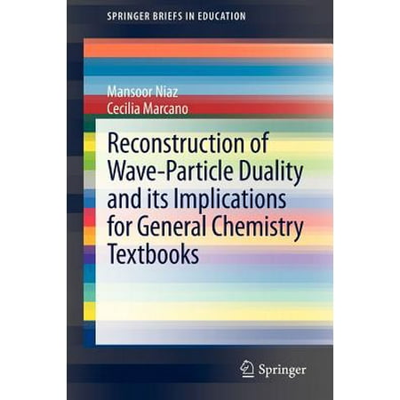 Reconstruction of Wave-Particle Duality and Its Implications for General Chemistry (Best General Chemistry Textbook)
