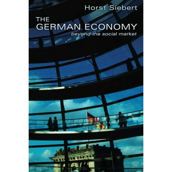The German Economy: Beyond the Social Market, (Paperback)