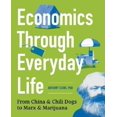 thumbnail image 1 of Economics Through Everyday Life: From China and Chili Dogs to Marx and Marijuana, 1 of 2