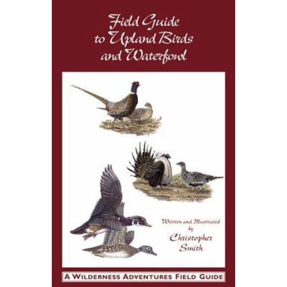 Pre-Owned Field Guide to Upland Birds and Waterfowl (A Wilderness Adventures Field Guide) (Paperback) 1885106203 9781885106209