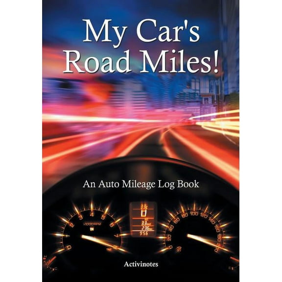 My Car's Road Miles! An Auto Mileage Log Book, (Paperback)