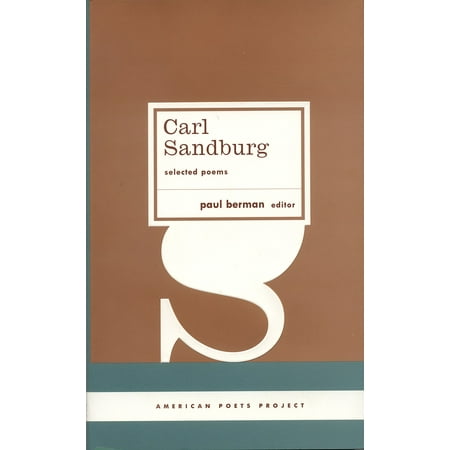 Carl Sandburg: Selected Poems : (American Poets Project
