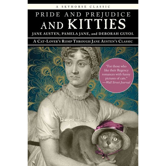 Pride and Prejudice and Kitties : A Cat-Lover's Romp through Jane Austen's Classic (Paperback)