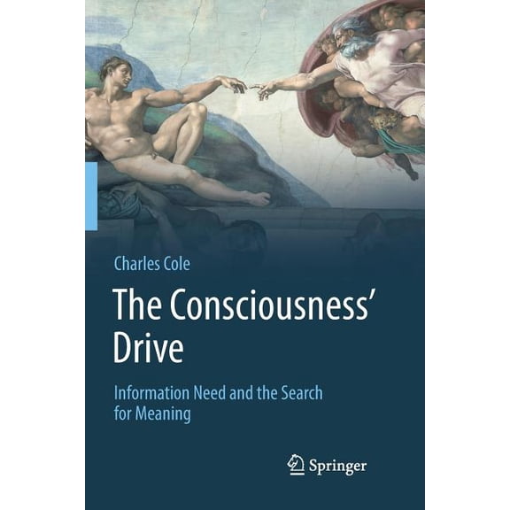 The Consciousness' Drive: Information Need and the Search for Meaning, (Paperback)