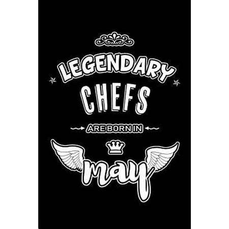 Chef In Love Legendary Chefs are born in May: Blank Lined 6x9 Love your Chefs Journal/Notebooks as Appreciation day, Birthday, Welcome, Farewell, Thanks giving, Ch Paperback ()