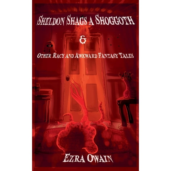 Sheldon Shags a Shoggoth & Other Racy & Awkward Tales, (Paperback)