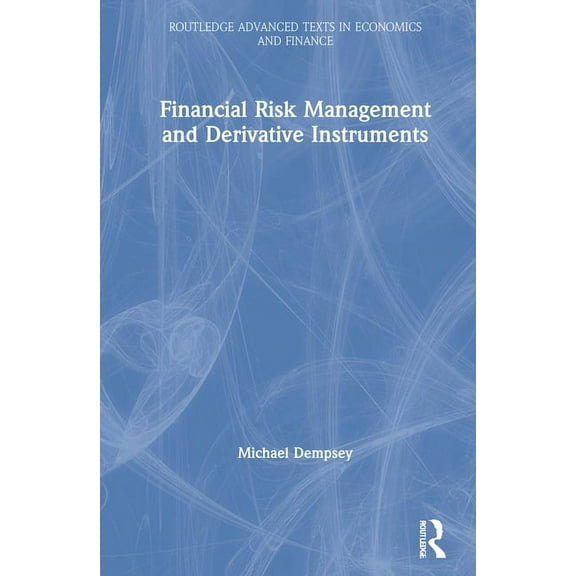 Routledge Advanced Texts in Economics an Financial Risk Management and Derivative Instruments, (Hardcover)