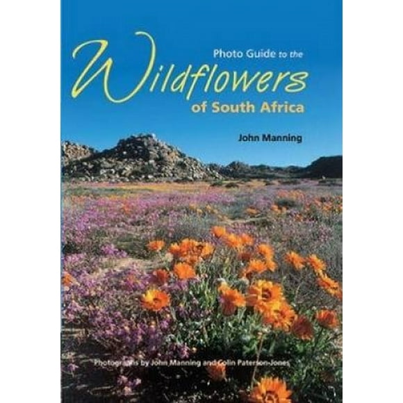 Guide Photo des Fleurs Sauvages d'Afrique du Sud: Édition Révisée