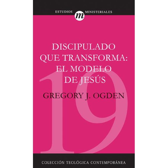 Coleccion Teologica Contemporanea: Estud Discipulado Que Transforma: El Modelo de JesÃºs, Book 19, (Paperback)