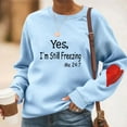 thumbnail image 2 of Byworldtasic Womens Long Sleeve TopsYes I am Cold Me 24/7 Sweatshirt Women Long Sleeve I'm Always Cold Funny Saying Casual Pullovers Tops, 2 of 5