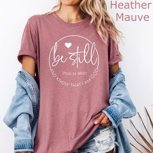 Be Still And Know That I Am God Psalm 46:10 Shirt, Religious T-Shirt, Christian T-Shirt, Religious S, Winter Occasion , Bible Verse Tee, Full Size S-5XL