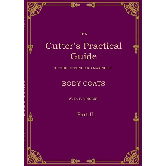 The Cutter's Practical Guide, Part 2: Body Coats, (Paperback)