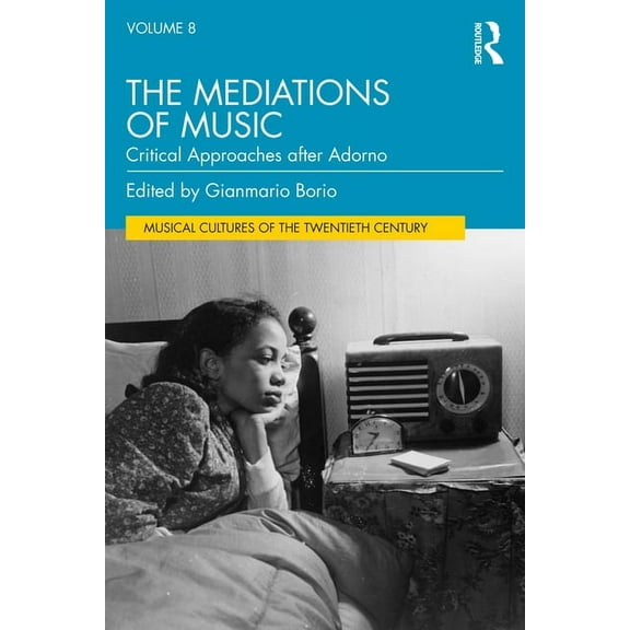 Musical Cultures of the Twentieth Centur The Mediations of Music: Critical Approaches after Adorno, (Paperback)