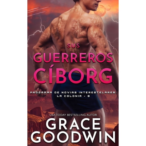 Programa de Novias Interestelares - La C Sus guerreros cíborg, Book 8, (Paperback)