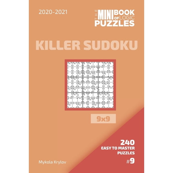 Killer Sudoku Puzzle Book 9x9: The Mini Book Of Logic Puzzles 2020-2021. Killer Sudoku 9x9 - 240 Easy To Master Puzzles. #9 (Paperback)