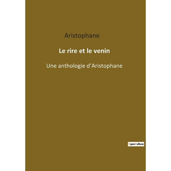 Le rire et le venin: La satire mordante des travers athéniens, (Paperback)