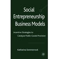 thumbnail image 2 of Social Entrepreneurship Business Models: Incentive Strategies to Catalyze Public Goods Provision, 2 of 3