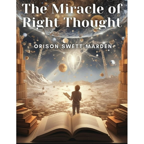 The Miracle of Right Thought, (Paperback)