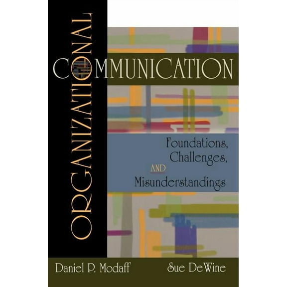 Organizational Communication: Foundations, Challenges, Misunderstandings, (Hardcover)