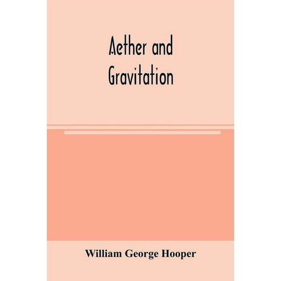 Aether and gravitation, (Paperback)