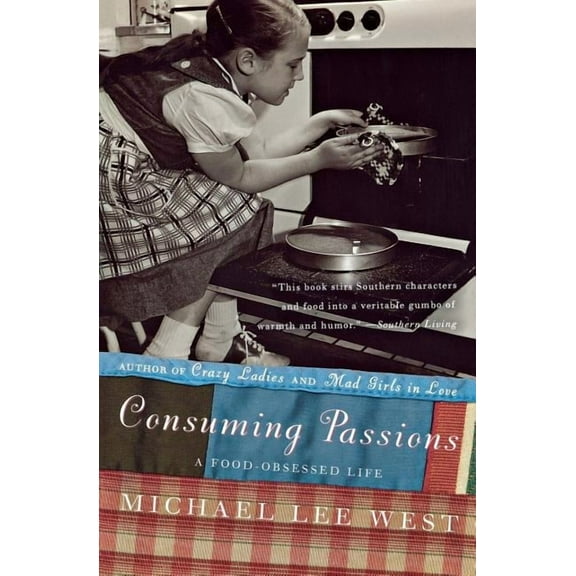 Consuming Passions: A Food-Obsessed Life, (Paperback)