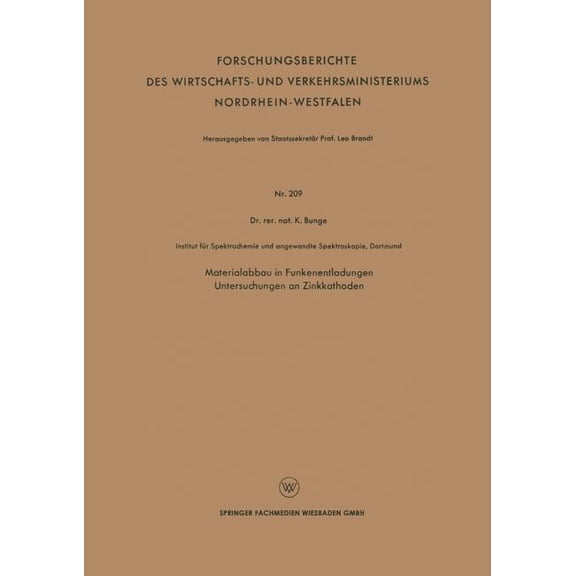 Forschungsberichte Des Wirtschafts- Und Materialabbau in Funkenentladungen Untersuchungen an Zinkkathoden, Book 209, (Paperback)