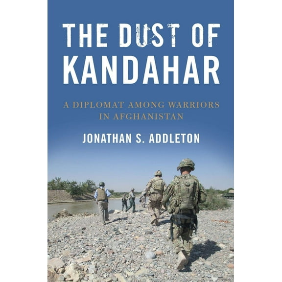 The Dust of Kandahar: A Diplomat Among Warriors in Afghanistan, (Paperback)