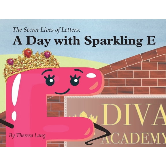 The Secret Lives of Letters A Day With Sparkling E, Book 2, (Paperback)