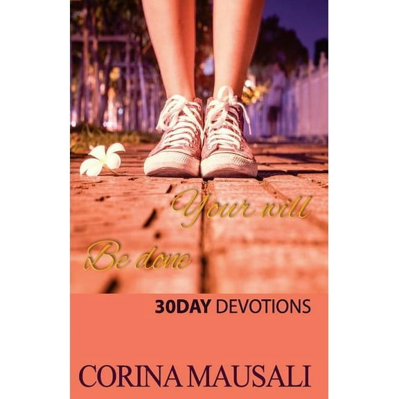Your Will Be Done : 30 Day Devotions