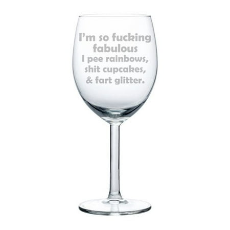 

Wine Glass Goblet Funny I m So Fabulous Rainbows Cupcakes & Glitter (10 oz)