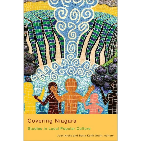 Cultural Studies Covering Niagara: Studies in Local Popular Culture, (Paperback)