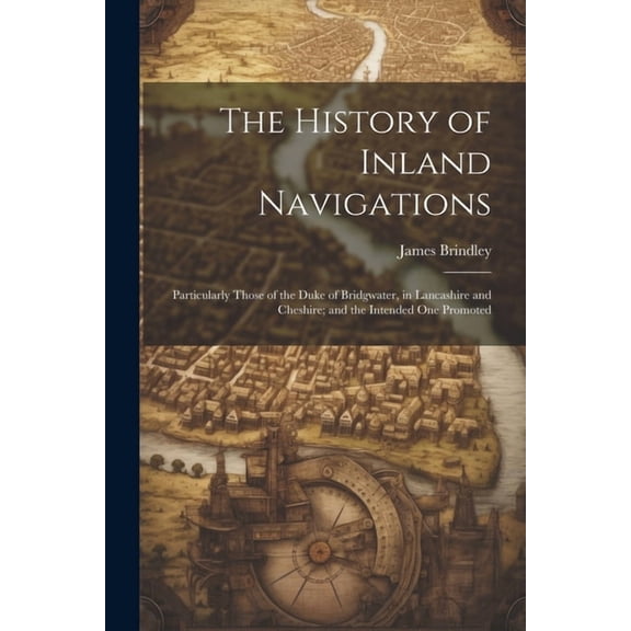 The History of Inland Navigations (Paperback)
