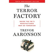 The Terror Factory: Tenth Anniversary Edition -- Trevor Aaronson
