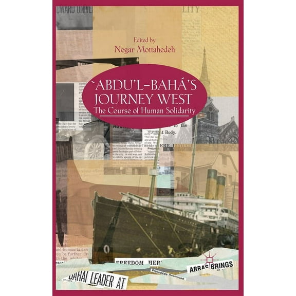 'Abdu'l-Bahá's Journey West: The Course of Human Solidarity, (Paperback)