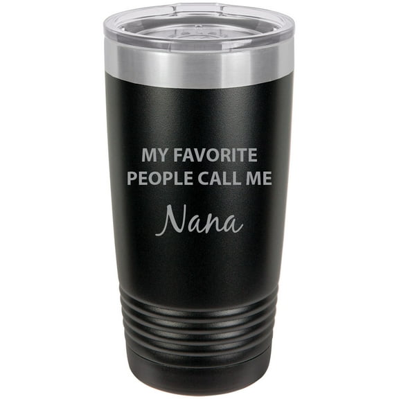 My Favorite People Call Me Nana Stainless Steel Engraved Insulated Tumbler 20 Oz Travel Coffee Mug, Black
