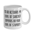 thumbnail image 2 of Brilliant Actuary Gifts, I'm an Actuary. My Level of Sarcasm Depends, Sarcasm Birthday 15oz Mug For Friends, Cup From Boss, Cheap actuary gifts, Inexpensive actuary gifts, Affordable actuary, 2 of 6