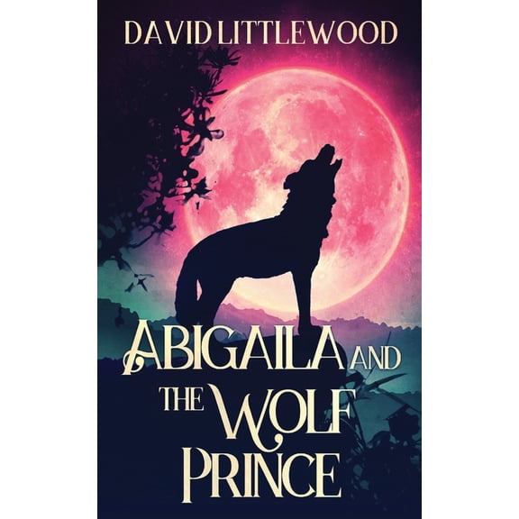 Abigaila And The Wolf Prince, (Paperback)