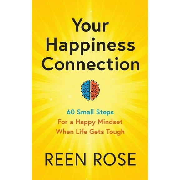 Get Happy Now Your Happiness Connection: 60 Small Steps For a Happy Mindset When Life Gets Tough, Book 1, (Paperback)