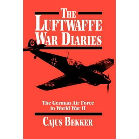 The Luftwaffe War Diaries : The German Air Force in World War (Best Airforce In The World)