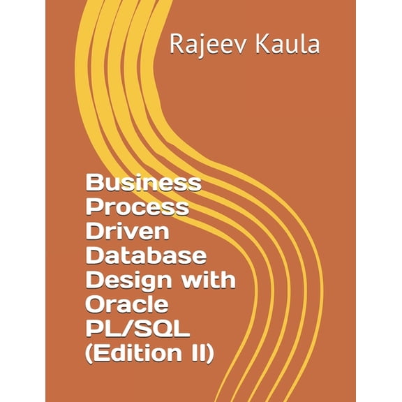 Business Process Driven Database Design with Oracle PL/SQL (Edition II), (Paperback)