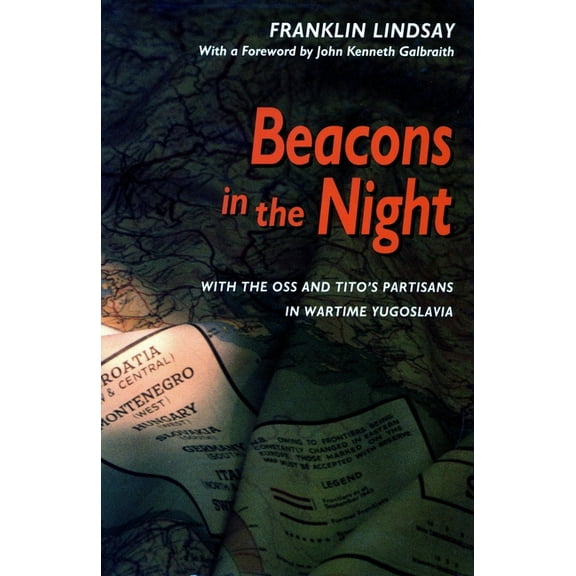 Beacons in the Night: With the OSS and TitoÃ¢ (Tm)S Partisans in Wartime Yugoslavia, (Hardcover)