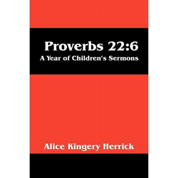 Proverbs 22: 6: A Year of Children's Sermons, (Paperback)