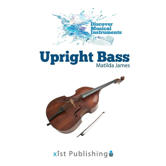 Discover Musical Instruments: Upright Bass (Paperback)