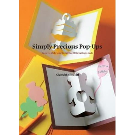 Simply Precious Pop-Ups: Easy-to-Make and Beautiful 3D Greeting Cards