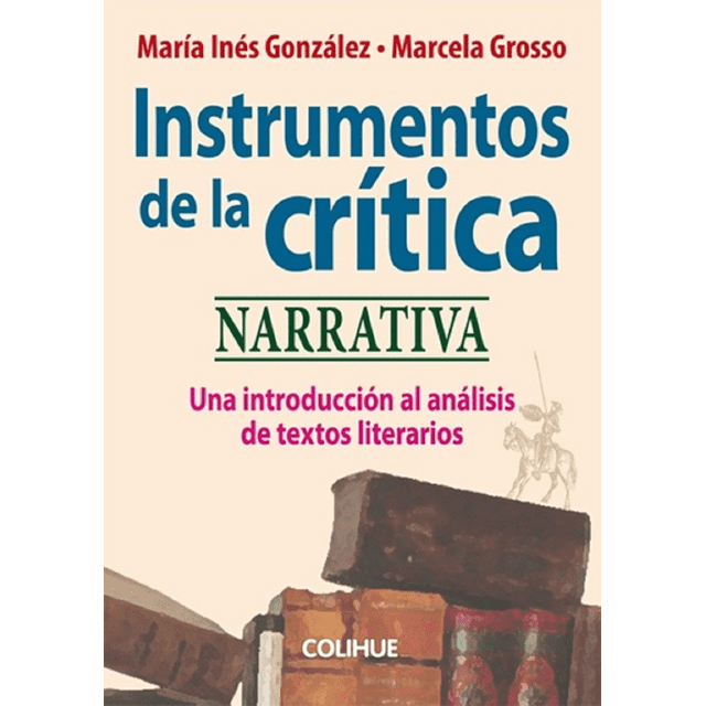 INSTRUMENTOS DE LA CRITICA NARRATIVA COLIHUE Pasta Blanda