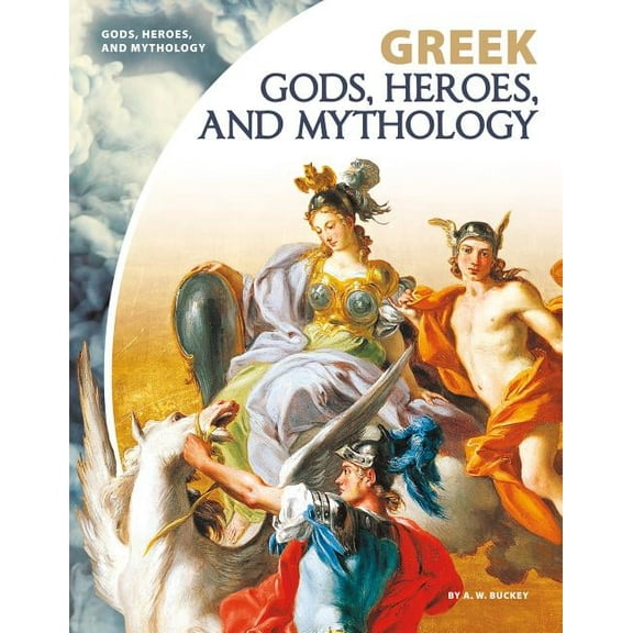 Gods, Heroes, and Mythology Greek Gods, Heroes, and Mythology, (Hardcover)