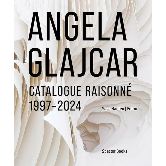 Angela Glajcar: Catalogue Raisonné: 1997-2024, (Hardcover)